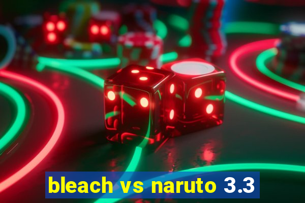 bleach vs naruto 3.3